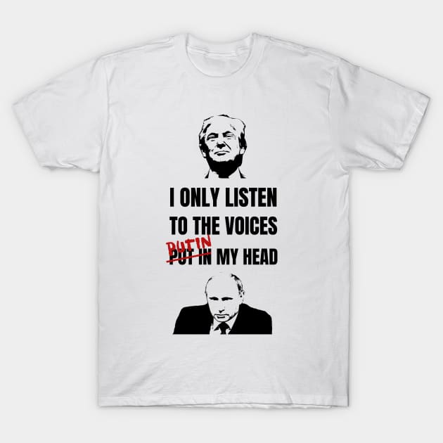 Funny Trump Voices Put in Head PUTIN Head Gifts T-Shirt by gillys